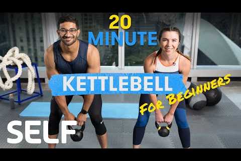 20 Minute Kettlebell Workout for Beginners â With Warm-Up and Cool-Down | Sweat With SELF