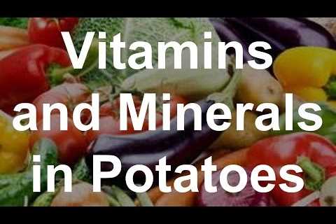 Vitamins and Minerals in Potatoes â Health Benefits of Potatoes