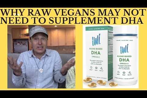 Why Raw Vegan Diet Eaters May Not Need to Supplement DHA & EPA