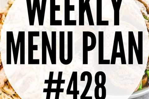 WEEKLY MENU PLAN #428