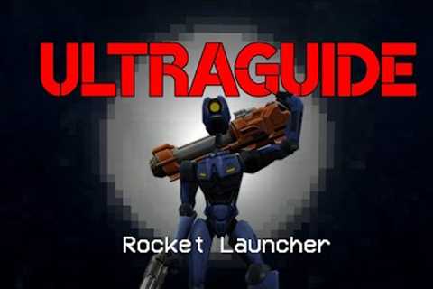 ULTRAGUIDE | Rocket Launcher