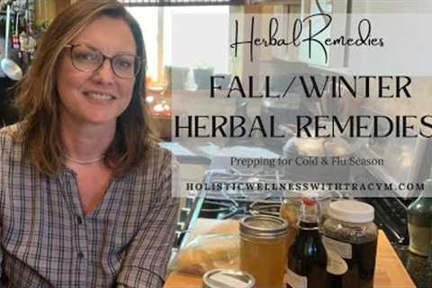 Prepping My Fall/Winter Herbal Remedies