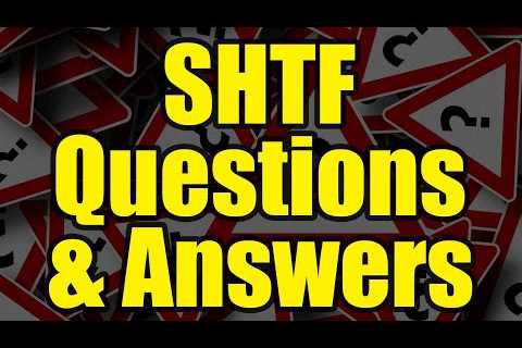 Questions and Answers  - Be READY for SHTF!