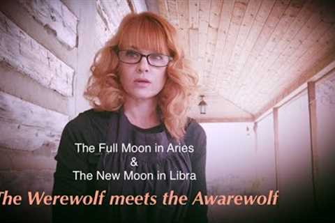 The Werewolf meets the Awarewolf-Full Moon in Aries 9/29/23 & New Moon in Libra 10/14/23