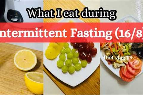 Diet Vlog 19 / What I eat during Intermittent Fasting (16/8)