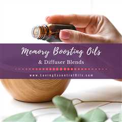 Diffuser Blends for Memory Boosting - Best Essential Oils