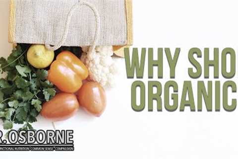 Why should I shop organic?  What''s the point?
