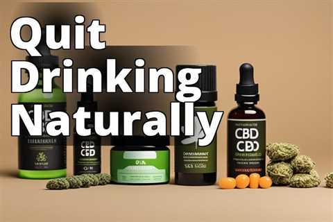 Unlock the Power of CBD: Best Products to Quit Drinking and Enhance Wellness