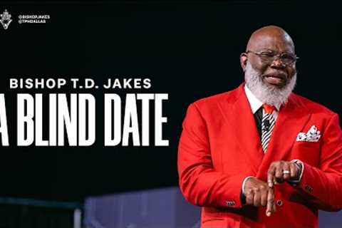 A Blind Date - Bishop T.D. Jakes