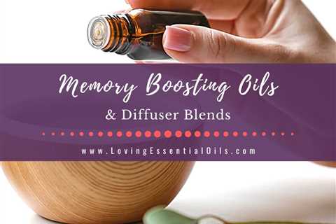 Diffuser Blends for Memory Boosting - Best Essential Oils