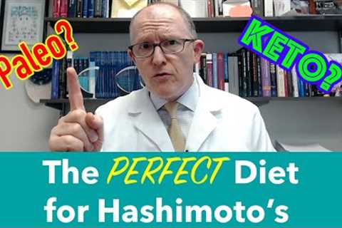 The Perfect Diet for Hashimoto''s Thyroiditis-Paleo? Keto? Something Else?