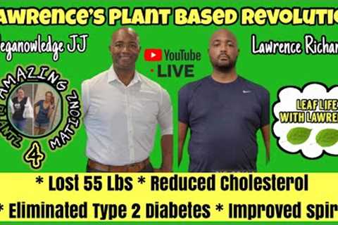 Lawrence’s Plant Based Revolution Interview with Lawrence Richardson