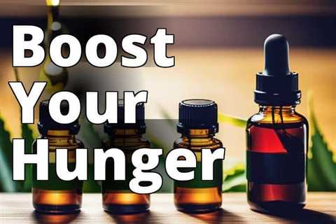 Boost Your Appetite Naturally with CBD Oil