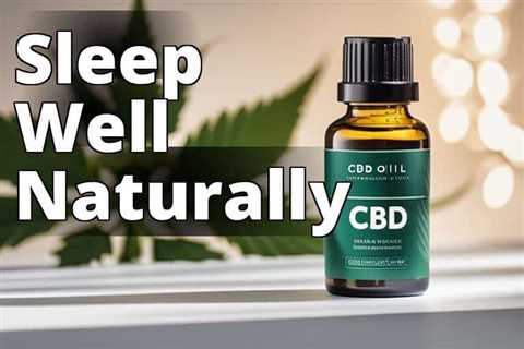 Unlock Better Sleep Patterns with CBD Oil: A Complete Overview