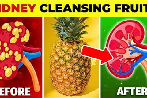 8 Fruits That Will CLEANSE Your Kidneys FAST!