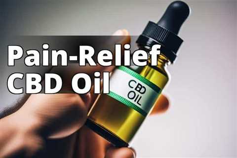 The Ultimate Guide to Finding the Best CBD Products for Pain Relief