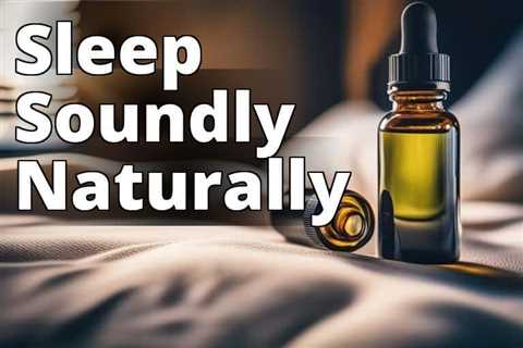 Unlock Better Sleep with CBD Oil: The Ultimate Insomnia Treatment