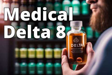 Unlocking the Medical Benefits of Delta 8 THC: Dosage, Side Effects, and Legal Considerations