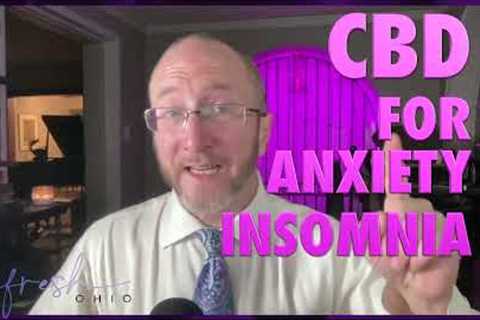 The Surprising Benefits of CBD for Anxiety and Insomnia