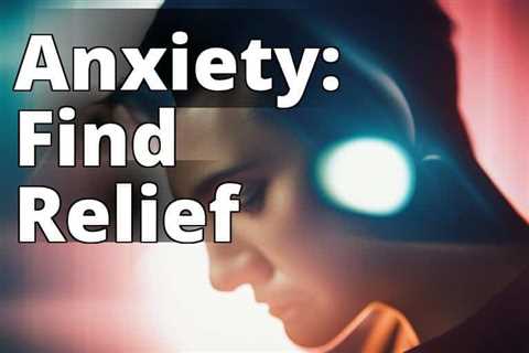 The Ultimate Guide to Delta 8 THC for Anxiety Disorders