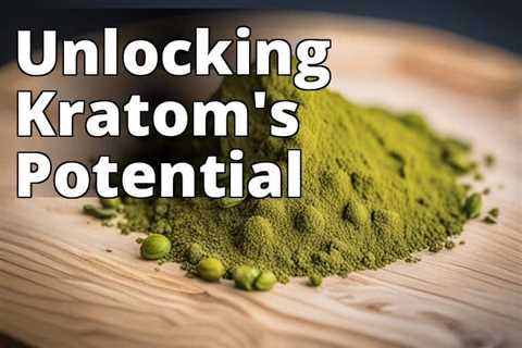 Unraveling the Legal Landscape of Kratom: Everything You Need to Know