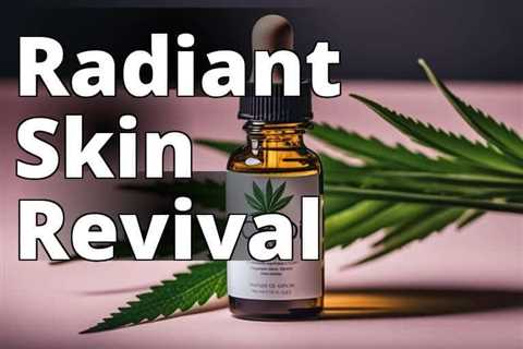 Discover the Power of CBD Oil for Healthy, Glowing Skin