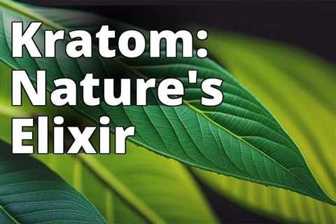 Unearthing the Fascinating History of Kratom Consumption: Origins and Evolution