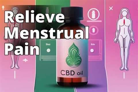 CBD Oil for Menstrual Cramp Relief: The Key to a Happier, Healthier Cycle