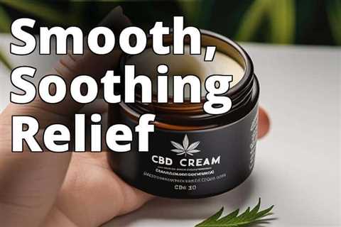 The Ultimate Guide to CBD Creams: Benefits, Usage, and More