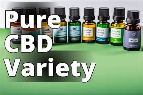 Embrace Wellness with 100% Pure CBD: Your Ultimate Guide
