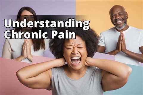 Managing Chronic Pain Syndrome: Effective Symptoms, Causes, and Treatments