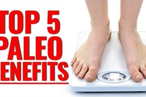 Top 5 Benefits of Eating Paleo - The CAVEMAN Diet