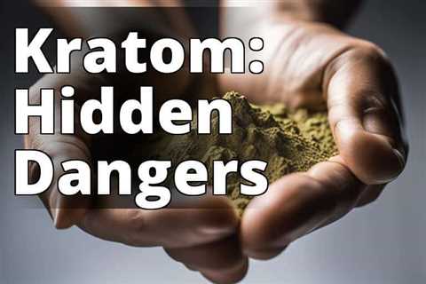 The Perils of Long-Term Kratom Use: A Must-Read Guide