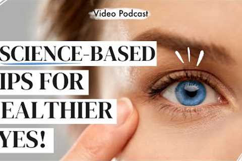 7 TIPS FOR HEALTHY EYES 👁️ (science-based!)