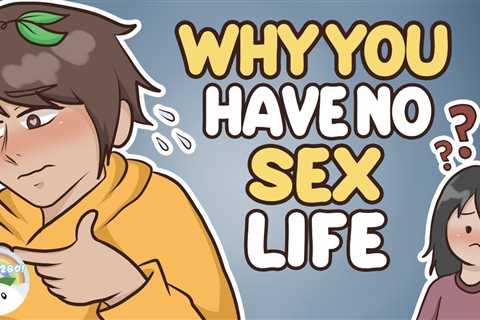 5 Reasons Why Your Sex Life Is Non-Existent (Single Life)