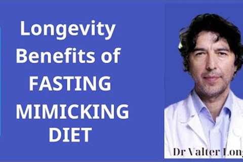 Longevity benefits of Fasting Mimicking Diet from Dr Valter Longo