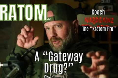 Is KRATOM a Gateway Drug?