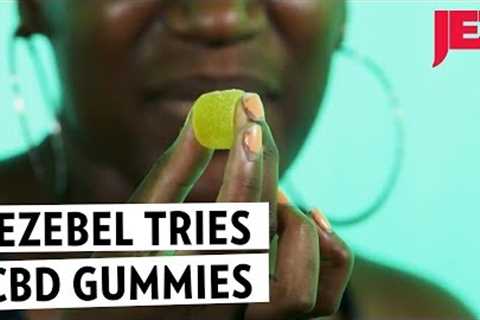 We Tried CBD Gummies To See What Happens | Jezebel