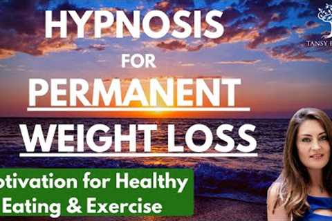 Hypnosis for PERMANENT WEIGHT LOSS (Motivation for Healthy Eating & Exercise)