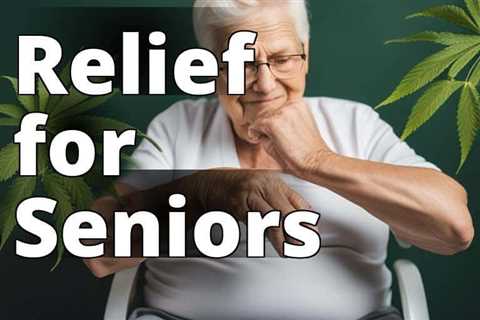 Enhance Wellness: Uncover the Best CBD for Elderly Pain Relief