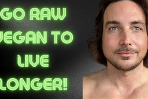 My Reaction: 5 Reasons To Go Raw Vegan Based On Science