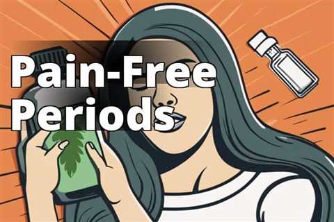 Say Goodbye to Menstrual Cramps with CBD Oil: A Complete Guide