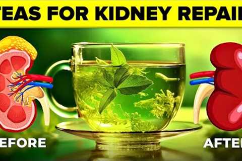 6 BEST Herbal Tea Home Remedies for Kidney Repair!