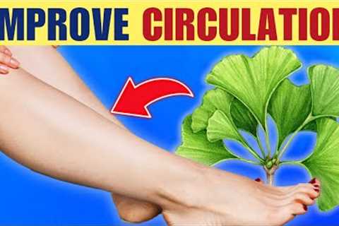 Boost Circulation: Top 8 Herbs For Improved Blood Flow To Legs and Feet