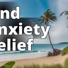 Natural Remedies for Anxiety: Your Complete Guide