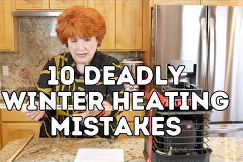 10 Deadly Winter Heating Mistakes