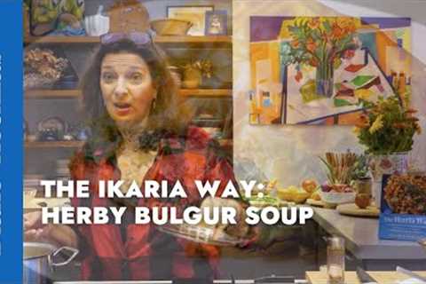 Herby Bulgur Soup from The Ikaria Way