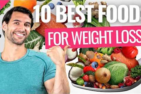 10 BEST Go-To Healthy Foods for Losing Weight