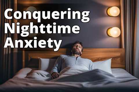 Nighttime Anxiety: Unveiling the Causes and Solutions