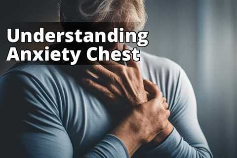 Symptoms, Causes, and Treatment of Anxiety-Induced Chest Pain